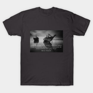 Emily Brontë quote: If all else perished, and he remained... T-Shirt